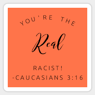 You're The Real Racist! Sticker